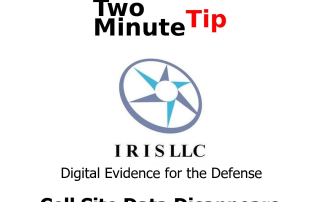 Cell Site Data, Two Minute Tips, IRIS LLC, Digital Evidence for the Defense, Cell Site Data Disappears Fast
