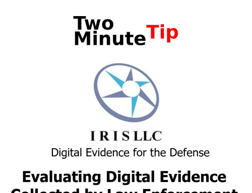 2-Minute Tip #9: Evaluating Digital Evidence Collected by Law Enforcement