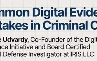 Common Digital Evidence Mistakes in Criminal Cases
